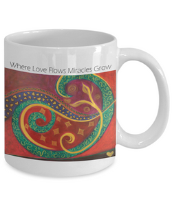 Where Love Flows Miracles Grow Coffee Mug