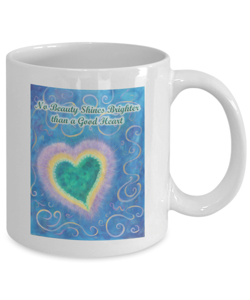 No Beauty Shines Brighter than a Good Heart Coffee Mug